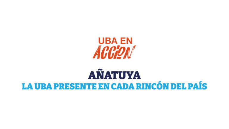 UBA EN ACCIÓN EN AÑATUYA